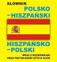 Okładka książki Słownik polsko hiszpański hiszpańsko polski wraz z rozmówkami oraz przykładami użycia słów