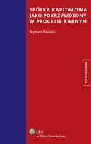 Okładka książki Spółka kapitałowa jako pokrzywdzony w procesie karnym