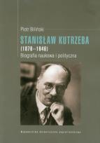Okładka książki Stanisław Kutrzeba (1876-1946) Biografia naukowa i polityczna