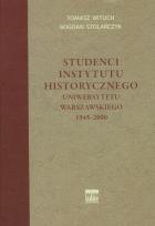 Okładka książki Studenci Instytutu historycznego Uniwersytetu Warszawskiego 1945-2000