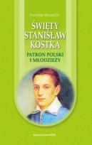 Okładka książki Święty Stanisław Kostka. Patron Polski i młodzieży