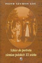 Okładka książki Szkice do portretu ziemian polskich XX wieku