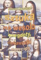 Okładka książki Sztuka na wesoło Anegdoty, ciekawostki i dowcipy