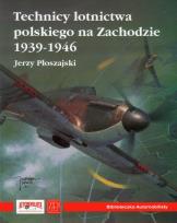 Okładka książki Technicy lotnictwa polskiego na Zachodzie 1939-1946