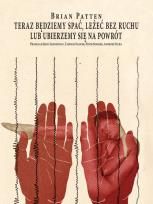 Okładka książki Teraz będziemy spać leżeć bez ruchu lub ubierzemy się na powrót