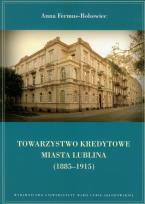 Okładka książki Towarzystwo Kredytowe miasta Lublina 1885-1915