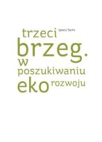 Okładka książki Trzeci brzeg W poszukiwaniu ekorozwoju