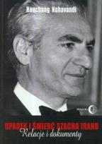 Okładka książki Upadek i śmierć szacha Iranu