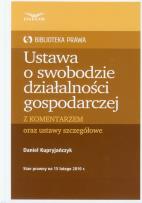Okładka książki Ustawa o swobodzie działalności gospodarczej z komentarzem oraz ustawy szczegółowe