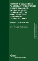Okładka książki Ustawa o ujawnieniu w księgach wieczystych prawa własności nieruchomości Skarbu Państwa oraz jednostek samorządu terytorialnego
