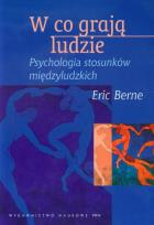 Okładka książki W co grają ludzie Psychologia stosunków międzyludzkich