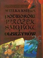 Okładka książki Wielka księga potworów, wróżek, smoków i olbrzymów