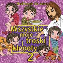 Okładka książki Wszystkie moje troski i kłopoty część 1
