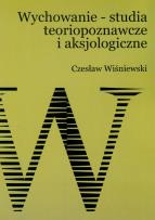 Okładka książki Wychowanie studia teoriopoznawcze i aksjologiczne