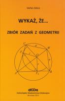 Okładka książki Wykaż, że... Zbiór zadań z geometrii