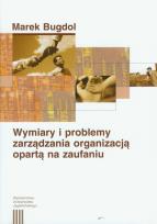 Okładka książki Wymiary i problemy zarządzania organizacją opartą na zaufaniu