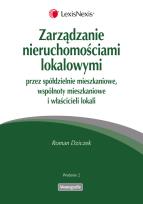 Okładka książki Zarządzanie nieruchomościami lokalowymi przez spółdzielnie mieszkaniowe, wspólnoty mieszkaniowe i właścicieli lokalów
