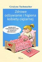 Okładka książki Zdrowe odżywianie i higiena kobiety ciężarnej