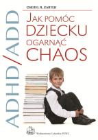 Okładka książki ADHD/ADD Jak pomóc dziecku ogarnąć chaos