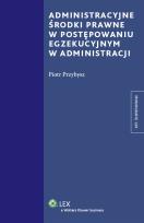 Okładka książki Administracyjne środki prawne w postępowaniu egzekucyjnym w administracji