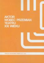 Opakowanie Aktor wobec przemian teatru XXI wieku