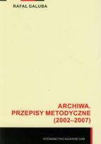 Okładka książki Archiwa Przepisy metodyczne (2002-2007)