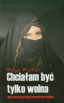 Okładka książki Chciałam być tylko wolna