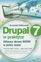 Okładka książki Drupal 7 w praktyce. Własna strona WWW w 1 dzień