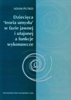 Okładka książki Dziecięca 'teoria umysłu' w fazie jawnej i utajonej a funkcje wykonawcze