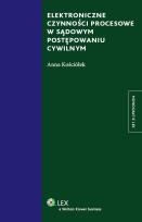 Okładka książki Elektroniczne czynności procesowe w sądowym postępowaniu cywilnym