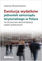 Okładka książki Ewolucja wydatków jednostek samorządu terytorialnego w Polsce