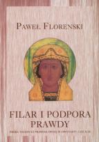 Okładka książki Filar i podpora prawdy Próba teodycei prawosławnej w dwunastu listach