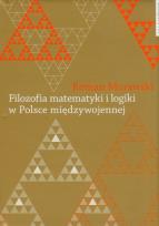 Okładka książki Filozofia matematyki i logiki w Polsce międzywojennej