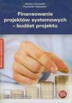 Okładka książki Finansowanie projektów systemowych budżet projektu