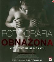 Okładka książki Fotografia obnażona.Mistrzowskie sesje aktu w.2011