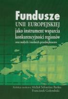 Opakowanie Fundusze Unii Europejskiej jako instrument wsparcia konkurencyjności regionów oraz małych i średnich przedsiębiorstw