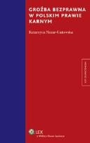 Okładka książki Groźba bezprawna w polskim prawie karnym