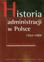 Okładka książki Historia administracji w Polsce 1764-1989