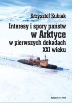 Okładka książki Interesy i spory państw w Arktyce w pierwszych dekadach XXI wieku