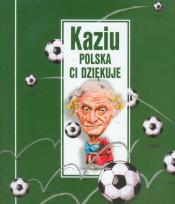 Okładka książki Kaziu Polska Ci dziękuje
