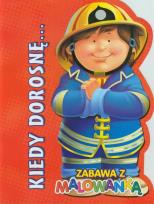 Okładka książki Kiedy dorosnę - Strażak