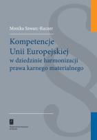 Okładka książki Kompetencje Unii Europejskiej w dziedzinie harmonizacji prawa karnego materialnego