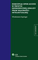 Okładka książki Koncepcja Open Access w świetle ekonomicznej analizy praw własności intelektualnej