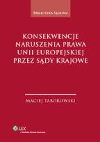 Okładka książki Konsekwencje naruszenia prawa Unii Europejskiej przez sądy krajowe