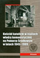 Opakowanie Kościół katolicki w realiach władzy komunistycznej na Pomorzu Środkowym w latach 1945-1989