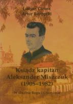 Okładka książki Ksiądz kapitan Aleksander Miszczuk 1905-1982