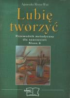 Okładka książki Lubię tworzyć Przewodnik metodyczny dla nauczycieli, kl.6