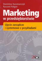 Okładka książki Marketing w przedsiębiorstwie Ujęcie zarządcze i systemowe z przykładami