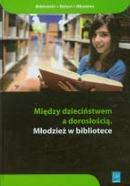 Opakowanie Między dzieciństwem a dorosłością Młodzież w bibliotece