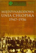 Okładka książki Międzynarodowa Unia Chłopska 1947-1956 t.1